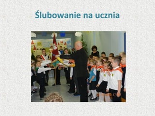 Ślubowanie na ucznia
 