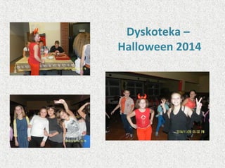 Dyskoteka –
Halloween 2014
 