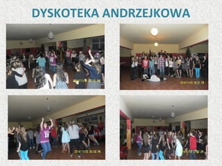 DYSKOTEKA ANDRZEJKOWA
 