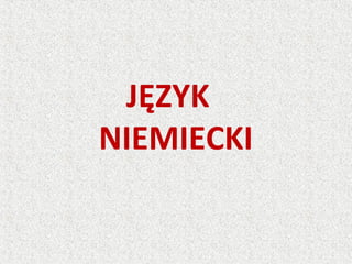 JĘZYK
NIEMIECKI
 