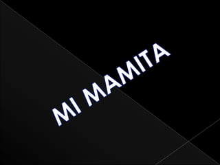 MI MAMITA