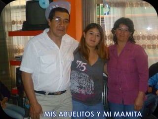 MIS ABUELITOS Y MI MAMITA