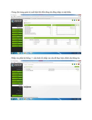 -Trang chủ trang quản trị xuất hiện khi điền đúng tên đăng nhập và mật khẩu.
-Nhấp vào phần hệ thống >> cấu hình rồi nhấp vào sữa để thực hiện chĩnh sữa thông tin.
 