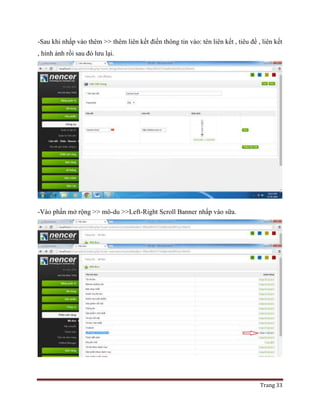 Trang 33
-Sau khi nhấp vào thêm >> thêm liên kết điền thông tin vào: tên liên kết , tiêu đề , liên kết
, hình ảnh rồi sau đó lưu lại.
-Vào phần mở rộng >> mô-du >>Left-Right Scroll Banner nhấp vào sữa.
 