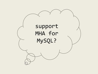 support
MHA for
MySQL?
 