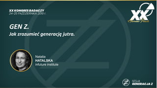 GEN Z.
Jak zrozumieć generację jutra.
Natalia
HATALSKA
infuture institute
 