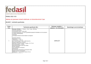 FEDASIL 2020 1323
Aankoop van grasmaaier inclusief onderhouds- en interventiecontract 4 jaar
BIJLAGE C : technische speciﬁcaties
Poste
Post
Technische speciﬁcatie (NL)
Eisniveau (verplicht /
gewenst / ter informatie)
Opmerkingen van de inschrijver
1
Grasmaaier zelftrekker +/- 0-6km/u - 53cm - 6,5pk - ROTOstop
Technische speciﬁcaties:
• Automatische choke / 4 takt motor
• Eénhands kliksysteem voor snel en gemakkelijk aanpassen/neerklappen van de stuurboom
• Varibele snelheidsregeling
• RotoStop
• Opvangen-uitwerpen-mulchen-bladeren versnipperen
Technische gegevens
Maaibreedte +/- 53 cm
Cilinderinhoud +/- 202 cm³
Max. motorvermogen 4,2 kW / 3.600 omw/min.
Geluidsvermogensniveau 98 dB(A)
Maaihoogte instelling 4 hendels, 7 standen, 19–101 mm
Inhoud grasvangzak +/- 88 liter
Materiaal grasvangzak Textiel met stofkap
Mulchkit Standaard
Start Gemakkelijk via startkoord
Wielaandrijving
Bijzonderheden meskoppeling)/automatische choke
Maaidek Kunststof 5 jaar garantie
Wieldiameter +/- Voor 224 mm, achter 224 mm
Neerklapbare stuurboom Ja
VERPLICHT
!"#$%&%'$%(
Kapellen
 