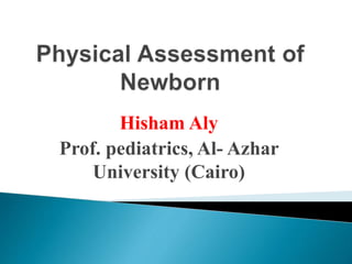 Hisham Aly
Prof. pediatrics, Al- Azhar
University (Cairo)
 