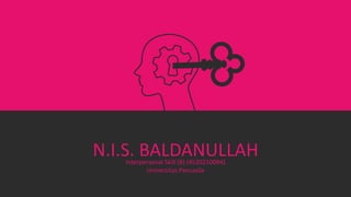 N.I.S. BALDANULLAH
Interpersonal Skill (B) (4520210094)
Universitas Pancasila
 