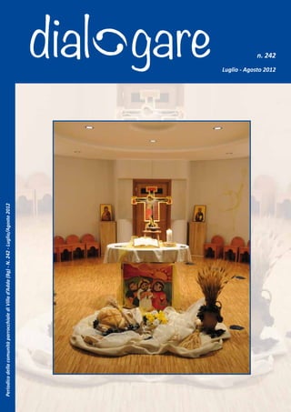 Periodico della comunità parrocchiale di Villa d’Adda (Bg) - N. 242 - Luglio/Agosto 2012




                                                                                           dial gare
                                                                                           Luglio - Agosto 2012
                                                                                                                  n. 242
 