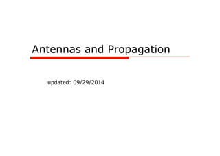Antennas and Propagation
updated: 09/29/2014
 