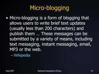 Micro-blogging Micro-blogging is a form of blogging that allows users to write brief text updates (usually less than 200 characters) and publish them … These messages can be submitted by a variety of means, including text messaging, instant messaging, email, MP3 or the web. Wikipedia 