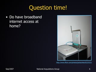 Question time! Do have broadband internet access at home? http://www.flickr.com/photos/jacksonlee/6222523/ 
