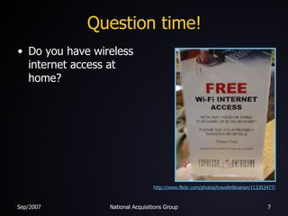 Question time! Do you have wireless internet access at home? http://www.flickr.com/photos/travelinlibrarian/113353477/ 