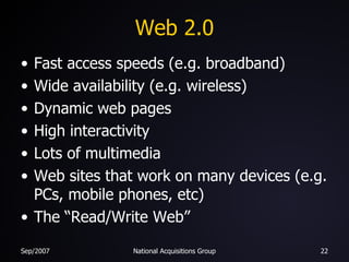 Web 2.0 <ul><li>Fast access speeds (e.g. broadband) </li></ul><ul><li>Wide availability (e.g. wireless) </li></ul><ul><li>...