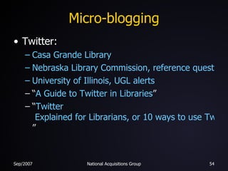 Micro-blogging <ul><li>Twitter: </li></ul><ul><ul><li>Casa Grande Library </li></ul></ul><ul><ul><li>Nebraska Library Comm...