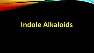 Indole Alkaloids
 