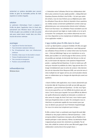 solution
avantages
Û Capacité en fonction des besoins
Û Frais d’entretien nettement inférieurs
Û Pas d’investissement dans une infrastructure
onéreuse
Û Entretien, mises à jour et sécurisation compris
Û Temps d’implémentation très court
Û Très convivial et transparent
Û Position concurrentielle forte
software&services
Windows Azure