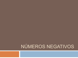 NÚMEROS NEGATIVOS