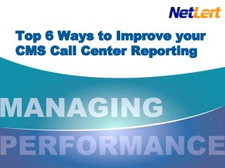Top 6 Ways to Improve your CMS Call Center Reporting  