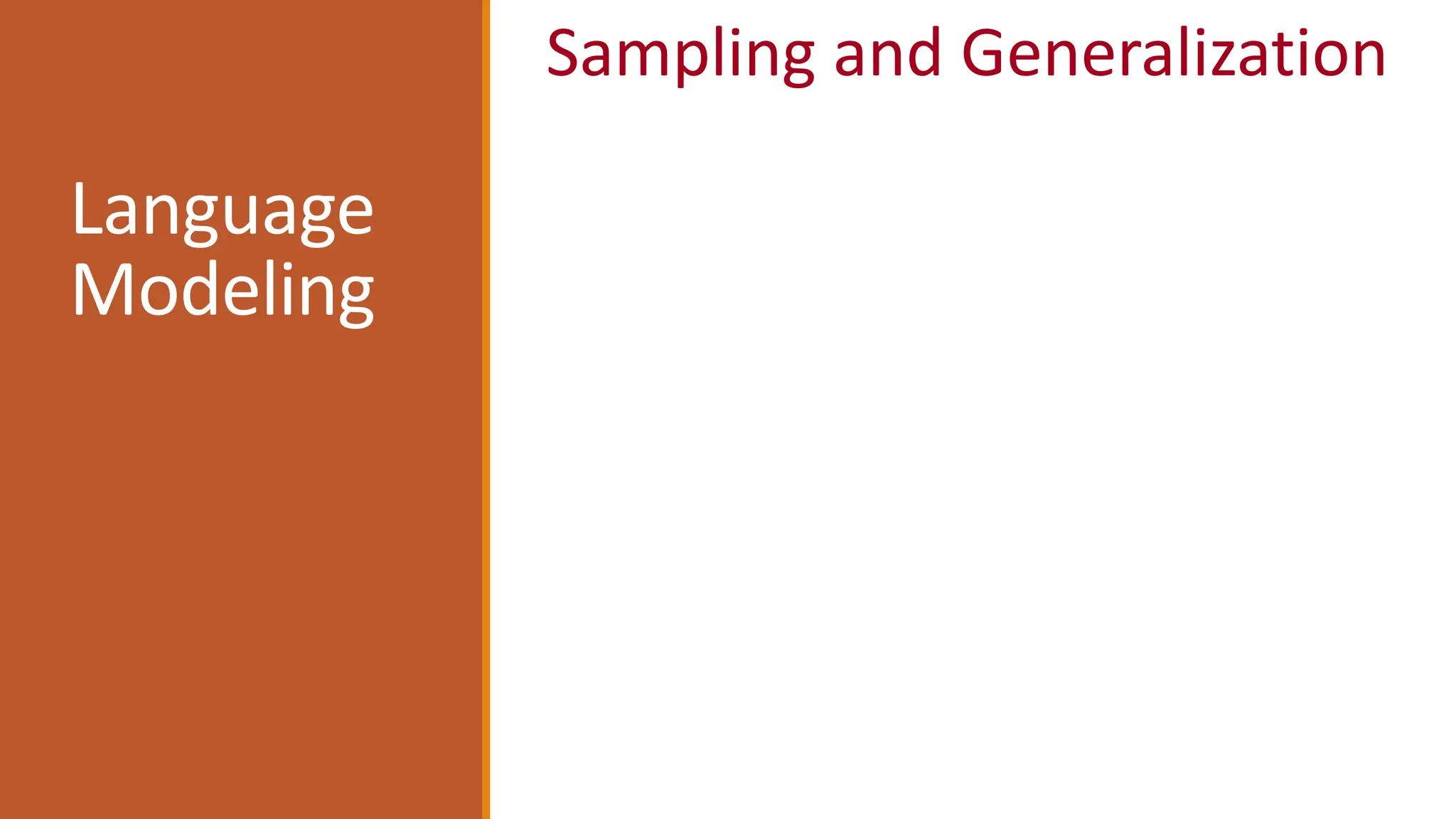Language
Modeling
Sampling and Generalization
 