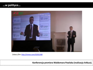 …w polityce…




      Zobacz film: http://vimeo.com/32501348



                               Konferencja premiera Walde...