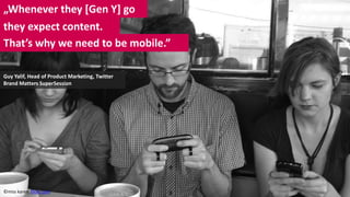 „Whenever they [Gen Y] go
they expect content.
That’s why we need to be mobile.”

Guy Yalif, Head of Product Marketing, Tw...