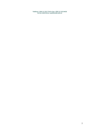 5 
Teléfono: (593 2) 322 7718 • Fax: (593 2) 322 8426 
Correo electrónico: padh@uasb.edu.ec 
