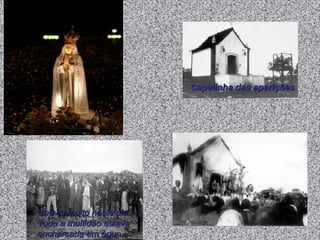 Capelinha das aparições Chovia muito neste dia. Toda a multidão estava encharcada em água.   