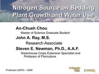 [object Object],[object Object],[object Object],[object Object],[object Object],[object Object],Nitrogen Source on Bedding Plant Growth and Water Use ProGreen EXPO – 2009 