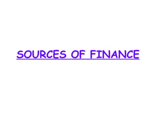 SOURCES OF FINANCE 