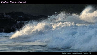 Kailua-Kona. Hawaii Island. Pacific. US.
Kailua-Kona. Hawaii.
 