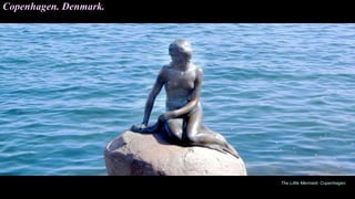 The Little Mermaid. Copenhagen.
Copenhagen. Denmark.
 