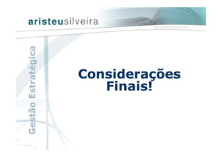 Considerações
Finais!
GestãoEstratégica
 