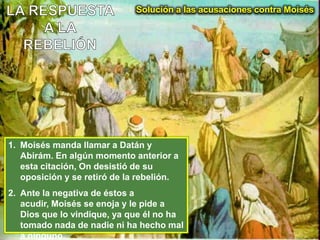 Reinó entre los elementos discordantes de la congregación mayor unión y armonía que en cualquier momento anterior.¿CÓMO EVOLUCIONÓ LA REBELIÓN?Se convencieron erróneamente, a sí mismos y mutuamente, de que Moisés y Aarón habían asumido por sí mismos los puestos que ocupaban.