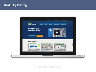 Usability Testing
HTTP://USERTESTING.COM
 