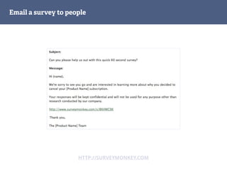 Email a survey to people
HTTP://SURVEYMONKEY.COM
 