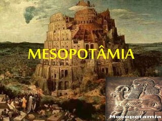 MESOPOTÂMIA 
 