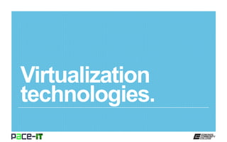 Virtualization
technologies.
 