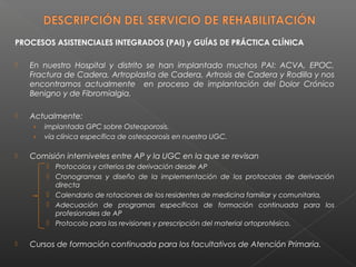 PROCESOS ASISTENCIALES INTEGRADOS (PAI) y GUÍAS DE PRÁCTICA CLÍNICA
 Colaboramos con asociaciones de pacientes y en revis...
