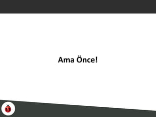 Ama Önce!
 