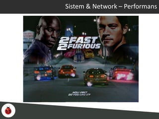 Sistem & Network – Performans
 