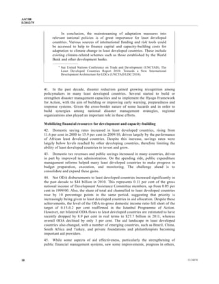 A/67/88 
E/2012/75 
In conclusion, the mainstreaming of adaptation measures into 
relevant national policies is of great importance for least developed 
countries. Various sources of international funding and risk tools could 
be accessed to help to finance capital and capacity-building costs for 
adaptation to climate change in least developed countries. These include 
existing climate-related schemes such as those established by the World 
Bank and other development banks. 
a See United Nations Conference on Trade and Development (UNCTAD), The 
Least Developed Countries Report 2010: Towards a New International 
Development Architecture for LDCs (UNCTAD/LDC/2010). 
41. In the past decade, disaster reduction gained growing recognition among 
policymakers in many least developed countries. Several started to build or 
strengthen disaster management capacities and to implement the Hyogo Framework 
for Action, with the aim of building or improving early warning, preparedness and 
response systems. Given the cross-border nature of some hazards and in order to 
build synergies among national disaster management strategies, regional 
organizations also played an important role in these efforts. 
Mobilizing financial resources for development and capacity-building 
42. Domestic saving rates increased in least developed countries, rising from 
11.6 per cent in 2000 to 15.9 per cent in 2009/10, driven largely by the performance 
of African least developed countries. Despite this increase, savings rates were 
largely below levels reached by other developing countries, therefore limiting the 
ability of least developed countries to invest and grow. 
43. Domestic tax revenues and public savings increased in many countries, driven 
in part by improved tax administration. On the spending side, public expenditure 
management reforms helped many least developed countries to make progress in 
budget preparation, execution, and monitoring. The challenge ahead is to 
consolidate and expand these gains. 
44. Net ODA disbursements to least developed countries increased significantly in 
the past decade to $44 billion in 2010. This represents 0.11 per cent of the gross 
national income of Development Assistance Committee members, up from 0.05 per 
cent in 1999/00. Also, the share of total aid channelled to least developed countries 
rose by 10 percentage points in the same period, suggesting that priority is 
increasingly being given to least developed countries in aid allocation. Despite these 
achievements, the level of the ODA-to-gross domestic income ratio fell short of the 
target of 0.15-0.2 per cent reaffirmed in the Istanbul Programme of Action. 
However, net bilateral ODA flows to least developed countries are estimated to have 
recently dropped by 8.9 per cent in real terms to $27.7 billion in 2011, whereas 
overall ODA declined by only 3 per cent. The aid landscape in least developed 
countries also changed, with a number of emerging countries, such as Brazil, China, 
South Africa and Turkey, and private foundations and philanthropists becoming 
important aid providers. 
45. While some aspects of aid effectiveness, particularly the strengthening of 
public financial management systems, saw some improvements, progress in others, 
10 12-34474 
 