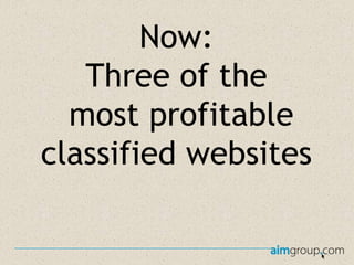 Now:
Three of the
most profitable
classified websites

 