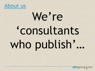 About us

We’re
‘consultants
who publish’…

 