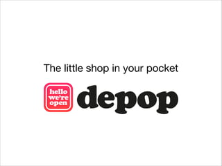 The little shop in your pocket

 