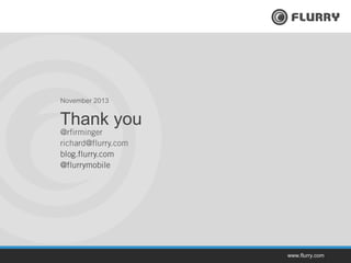November 2013

Thank you

www.flurry.com

 