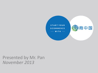 Presented by Mr. Pan
November 2013

 