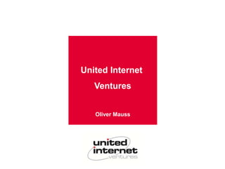 United Internet

Ventures
Oliver Mauss

 