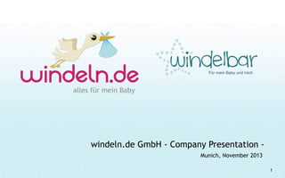 Für mein Baby und mich

windeln.de GmbH - Company Presentation Munich, November 2013
1

 